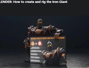(P-028) Udemy - BLENDER - How to create and rig the Iron Giant
